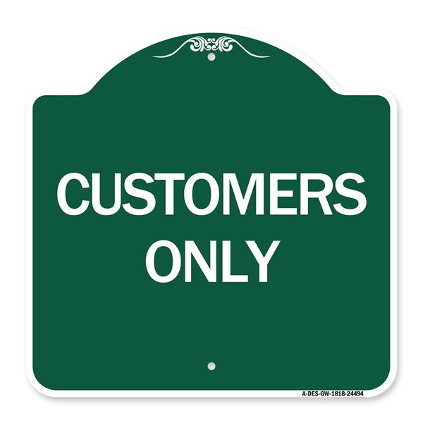 Designer Series Sign-Customers Only, Green & White Aluminum Sign, 18" x 18", GW-1818-24494